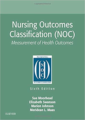Nursing Outcomes Classification (NOC): Measurement of Health Outcomes 6th Edition